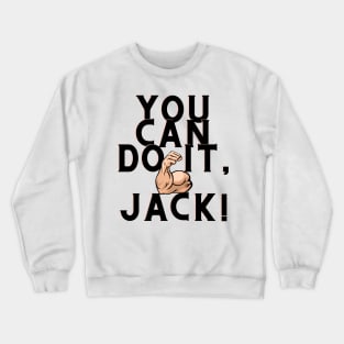 you can do it, Jack Crewneck Sweatshirt